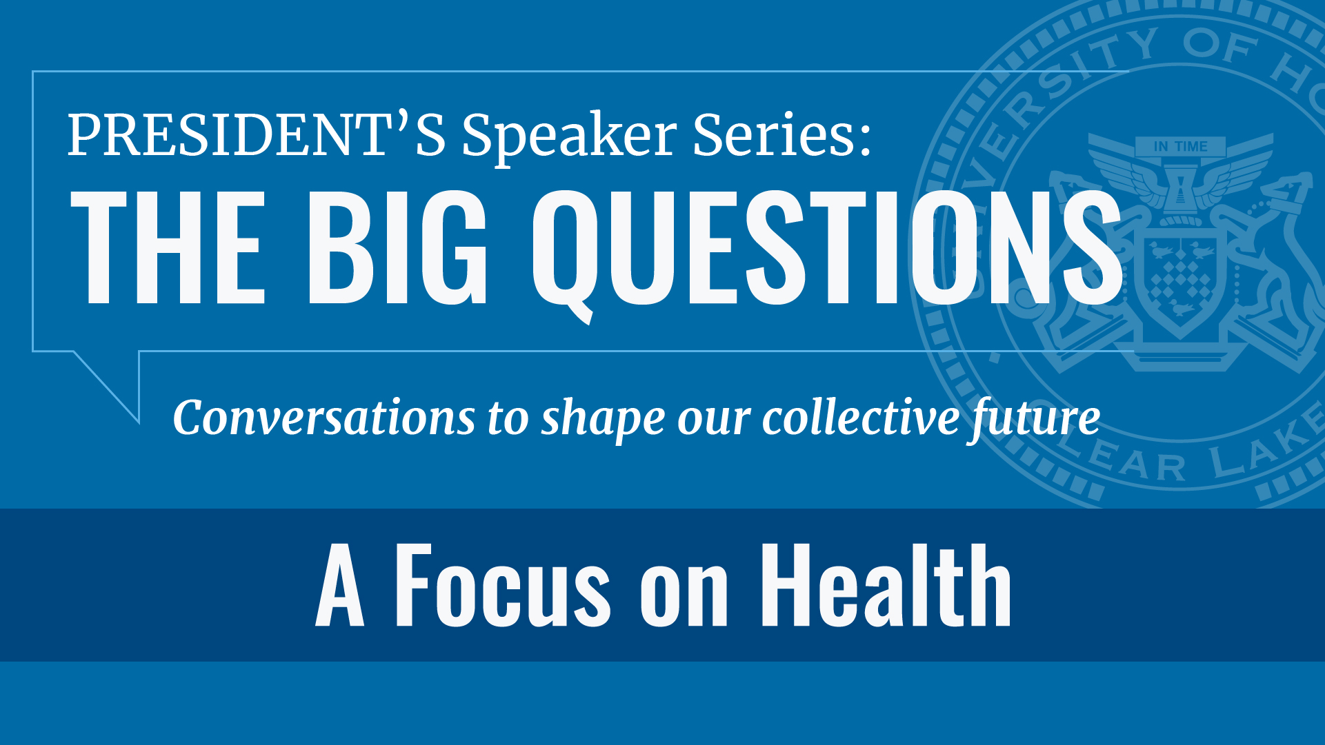 President's Speaker Series: The Big Questions, Conversations to shape our collective future. A Focus on Health